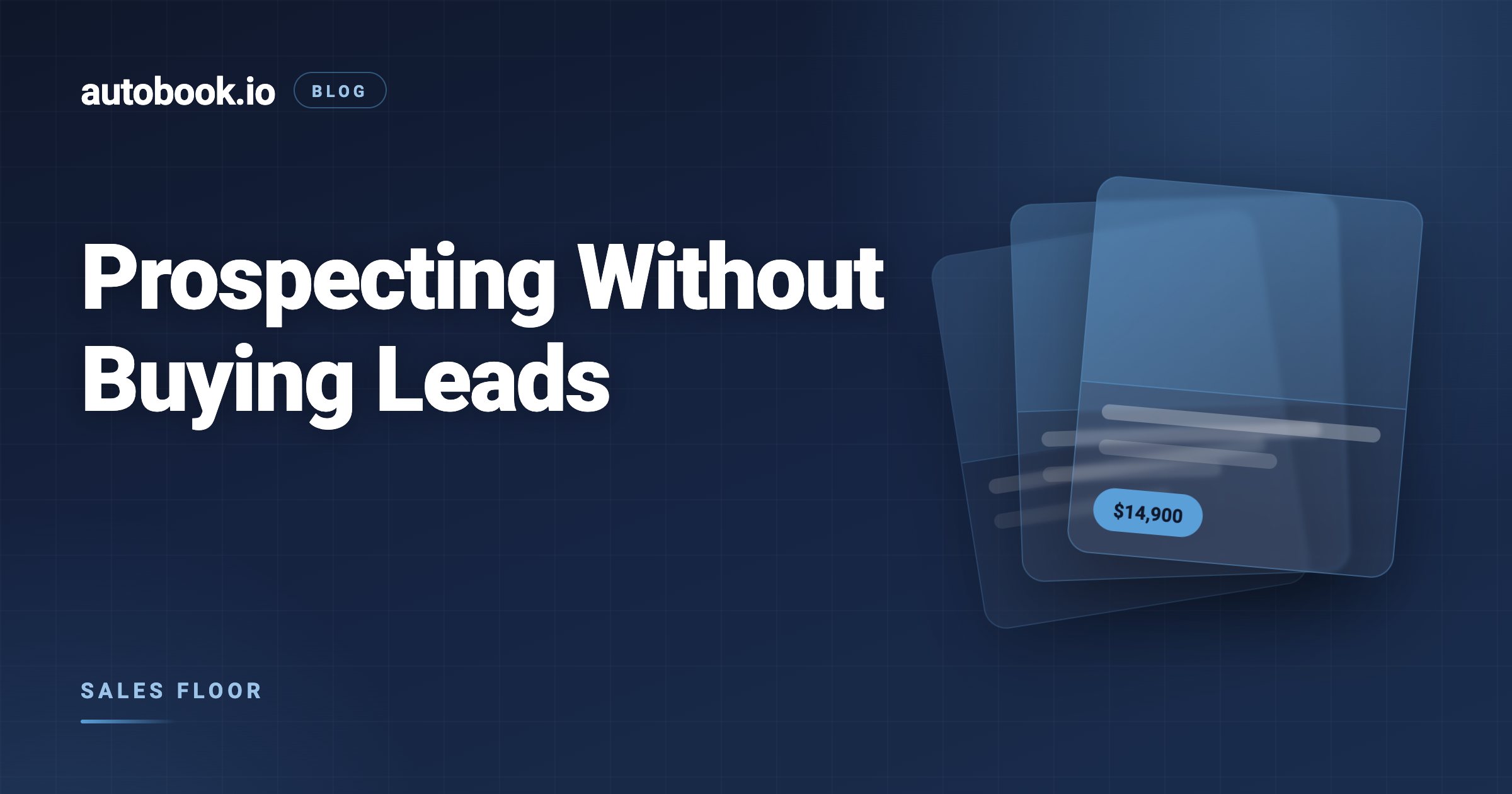 Car Sales Prospecting Without Buying a Single Lead